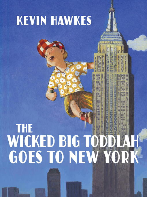 Title details for The Wicked Big Toddlah Goes to New York by Kevin Hawkes - Wait list